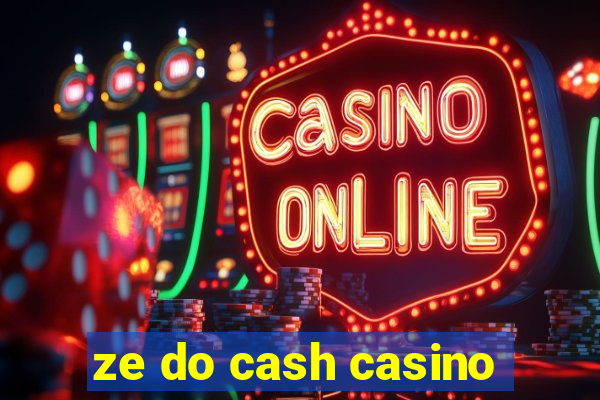 ze do cash casino